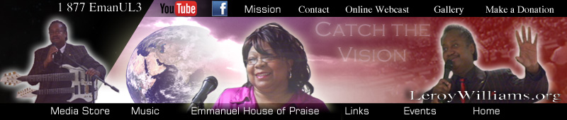 Graphic header for leroywilliams.org the official website of Emmanuel House of Praise, Pastor Leroy Williams and Annie Williams 